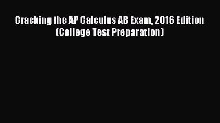 [PDF Download] Cracking the AP Calculus AB Exam 2016 Edition (College Test Preparation) [PDF]