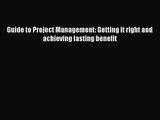 [PDF Download] Guide to Project Management: Getting it right and achieving lasting benefit