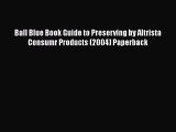 PDF Download Ball Blue Book Guide to Preserving by Altrista Consumr Products (2004) Paperback