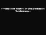 PDF Download Scotland and Its Whiskies: The Great Whiskies and Their Landscapes Download Online