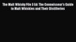 PDF Download The Malt Whisky File 3 Ed: The Connoisseur's Guide to Malt Whiskies and Their