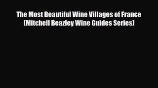 PDF Download The Most Beautiful Wine Villages of France (Mitchell Beazley Wine Guides Series)