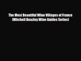 PDF Download The Most Beautiful Wine Villages of France (Mitchell Beazley Wine Guides Series)