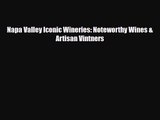 PDF Download Napa Valley Iconic Wineries: Noteworthy Wines & Artisan Vintners Read Full Ebook