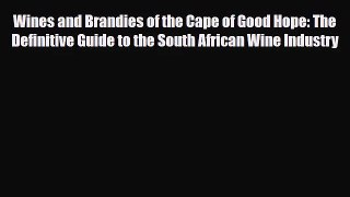 PDF Download Wines and Brandies of the Cape of Good Hope: The Definitive Guide to the South