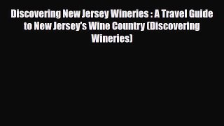 PDF Download Discovering New Jersey Wineries : A Travel Guide to New Jersey's Wine Country