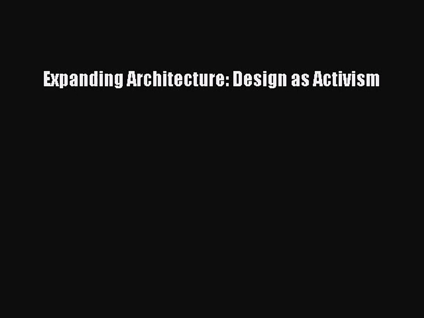 ⁣PDF Download Expanding Architecture: Design as Activism Read Online