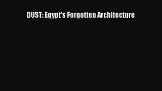 PDF Download DUST: Egypt's Forgotten Architecture Download Online