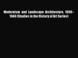 PDF Download Modernism and Landscape Architecture 1890–1940 (Studies in the History of Art