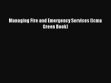[PDF Download] Managing Fire and Emergency Services (Icma Green Book) [Download] Online