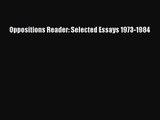 PDF Download Oppositions Reader: Selected Essays 1973-1984 Read Full Ebook