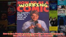 Download PDF  How to Be a Working Comic An Insiders Guide to a Career in Stand Up Comedy How to Be a FULL FREE