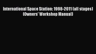 [PDF Download] International Space Station: 1998-2011 (all stages) (Owners' Workshop Manual)