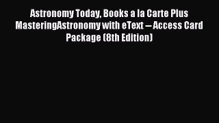 [PDF Download] Astronomy Today Books a la Carte Plus MasteringAstronomy with eText -- Access