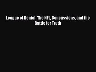 Descargar video: [PDF Download] League of Denial: The NFL Concussions and the Battle for Truth [Read] Online