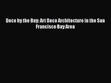 PDF Download Deco by the Bay: Art Deco Architecture in the San Francisco Bay Area PDF Full
