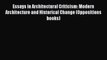 PDF Download Essays in Architectural Criticism: Modern Architecture and Historical Change (Oppositions