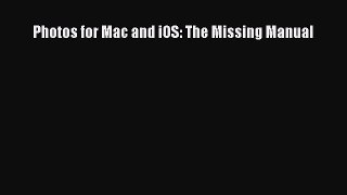 [PDF Download] Photos for Mac and iOS: The Missing Manual [Read] Full Ebook