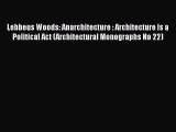 PDF Download Lebbeus Woods: Anarchitecture : Architecture Is a Political Act (Architectural