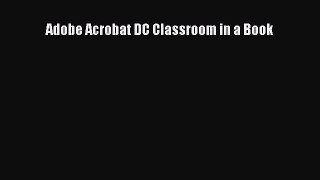 [PDF Download] Adobe Acrobat DC Classroom in a Book [Read] Full Ebook