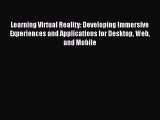 [PDF Download] Learning Virtual Reality: Developing Immersive Experiences and Applications
