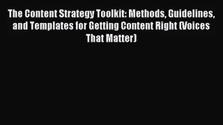 [PDF Download] The Content Strategy Toolkit: Methods Guidelines and Templates for Getting Content