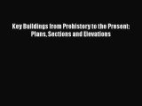 PDF Download Key Buildings from Prehistory to the Present: Plans Sections and Elevations Download