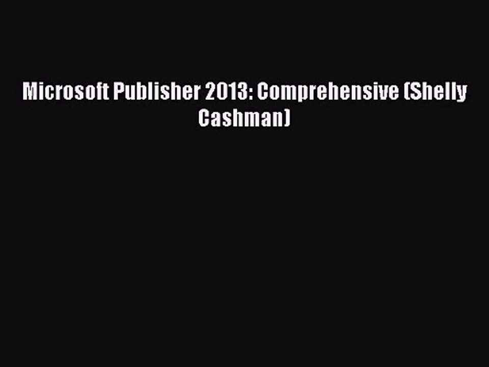 [PDF Download] Microsoft Publisher 2013: Comprehensive (Shelly Cashman) [Download] Online