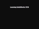 [PDF Download] Learning SolidWorks 2014 [Read] Online
