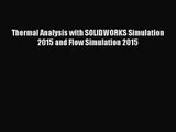 [PDF Download] Thermal Analysis with SOLIDWORKS Simulation 2015 and Flow Simulation 2015 [PDF]