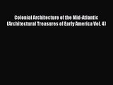 PDF Download Colonial Architecture of the Mid-Atlantic (Architectural Treasures of Early America