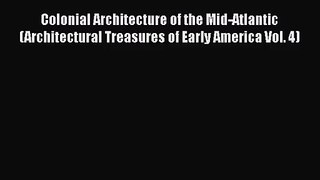PDF Download Colonial Architecture of the Mid-Atlantic (Architectural Treasures of Early America