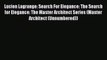 PDF Download Lucien Lagrange: Search For Elegance: The Search for Elegance: The Master Architect