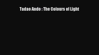 PDF Download Tadao Ando : The Colours of Light Download Online