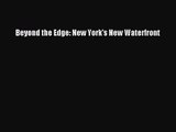 PDF Download Beyond the Edge: New York's New Waterfront PDF Online