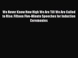 [PDF Download] We Never Know How High We Are Till We Are Called to Rise: Fifteen Five-Minute