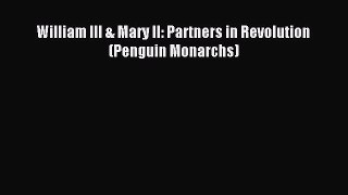 [PDF Download] William III & Mary II: Partners in Revolution (Penguin Monarchs) [Download]