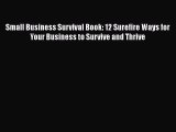 [PDF Download] Small Business Survival Book: 12 Surefire Ways for Your Business to Survive