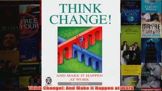 Download PDF  Think Change And Make it Happen at Work FULL FREE