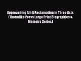 [PDF Download] Approaching Ali: A Reclamation in Three Acts (Thorndike Press Large Print Biographies