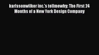 [PDF Download] karlssonwilker inc.'s tellmewhy: The First 24 Months of a New York Design Company