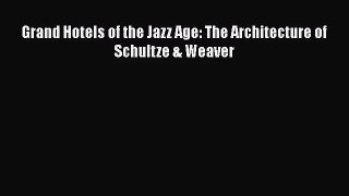 [PDF Download] Grand Hotels of the Jazz Age: The Architecture of Schultze & Weaver [PDF] Online