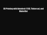 [PDF Download] 3D Printing with Autodesk 123D Tinkercad and MakerBot [PDF] Online