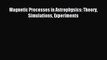 [PDF Download] Magnetic Processes in Astrophysics: Theory Simulations Experiments [Download]
