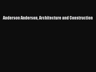 PDF Download Anderson Anderson Architecture and Construction Download Full Ebook