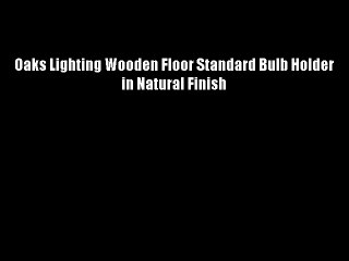 Oaks Lighting Wooden Floor Standard Bulb Holder in Natural Finish