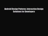 [PDF Download] Android Design Patterns: Interaction Design Solutions for Developers [Read]