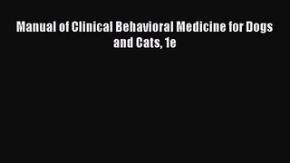 [PDF Download] Manual of Clinical Behavioral Medicine for Dogs and Cats 1e [PDF] Full Ebook