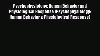 [PDF Download] Psychophysiology: Human Behavior and Physiological Response (Psychophysiology: