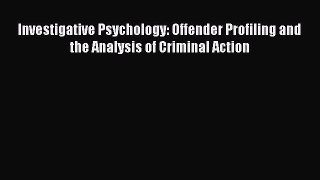 [PDF Download] Investigative Psychology: Offender Profiling and the Analysis of Criminal Action